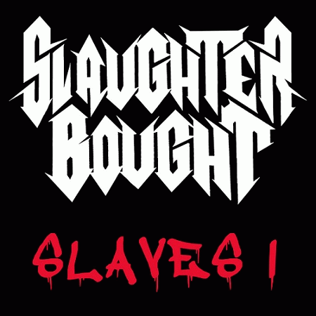 Slaughter Bought : Slaves I